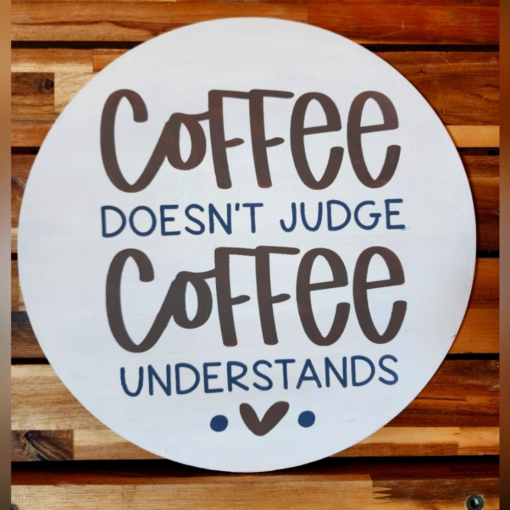 Handpainted Sign COFFEE DOESN'T JUDGE, COFFEE UNDERSTANDS painted by me on wood